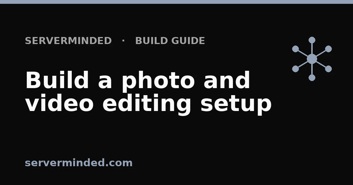 Build a photo and video editing setup