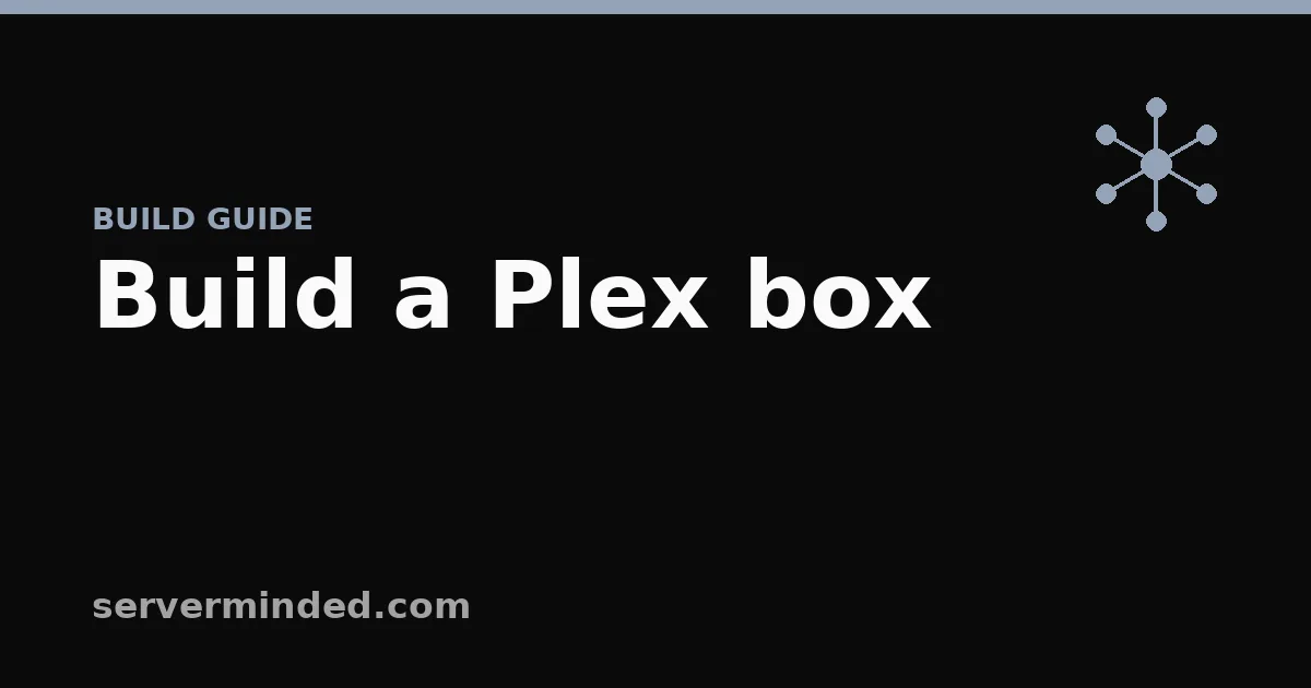 Build a Plex box