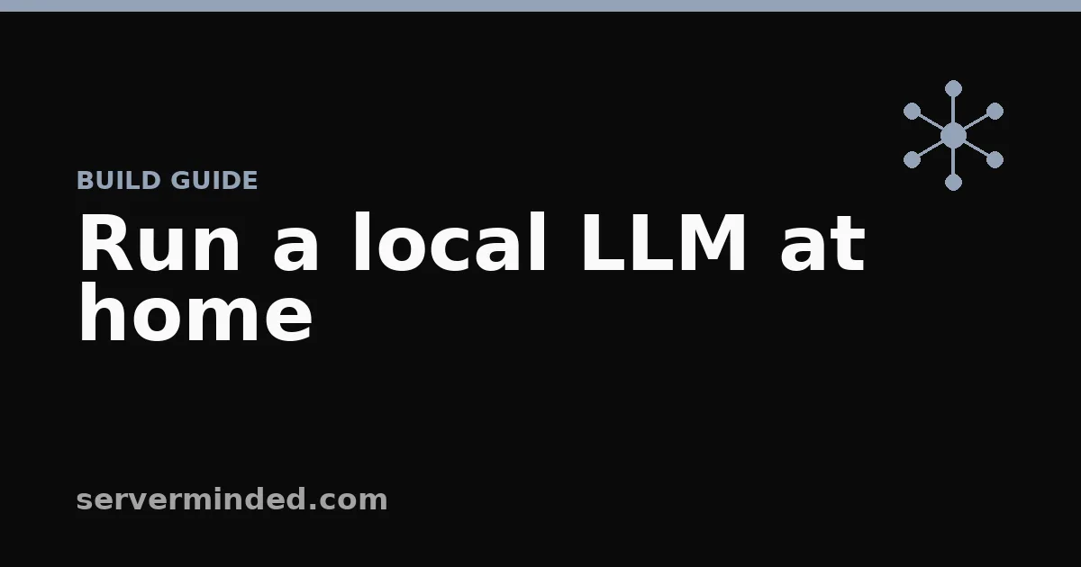 Run a local LLM at home